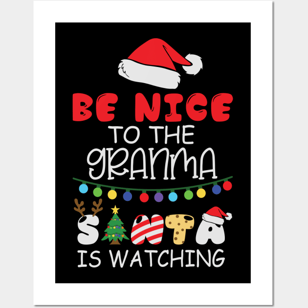 Be Nice to the Grandma Santa is Watching Wall Art by BadDesignCo